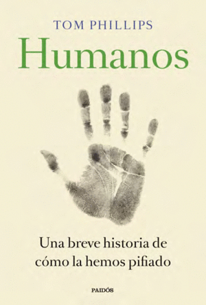 HUMANOS.UNA BREVE HISTORIA DE CMO LA HEMOS PIFIADO