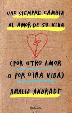 UNO SIEMPRE CAMBIA EL AMOR DE SU VIDA POR OTRO AMOR O POR OTRA VIDA