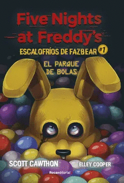 FIVE NIGHTS AT FREDDY'S. ESCALOFROS DE FAZBEAR 1. EL PARQUE DE BOLAS