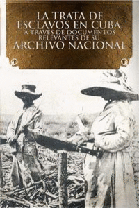 LA TRATA DE ESCLAVOS EN CUBA, A TRAV�S DE DOC. RELEVANTES