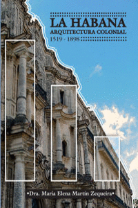LA HABANA. ARQUITECTURA COLONIAL (1519 - 1898)