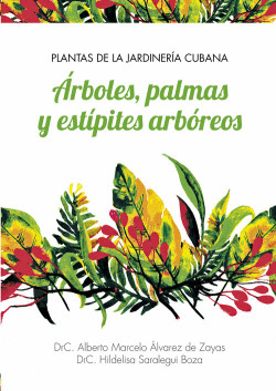 PLANTAS DE LA JARDINER�A CUBANA �RBOLES, PALMAS Y EST�PIT