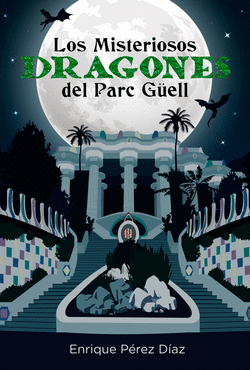 LOS MISTERIOSOS DRAGONES DEL PARC G�ELL