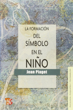 LA FORMACIN DEL SMBOLO EN EL NIO : IMITACIN, JUEGO Y SUEO : IMAGEN Y REPRES