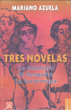 3 NOVELAS DE MARIANO AZUELA : LA MALHORA, EL DESQUITE, LA LUCIRNAGA