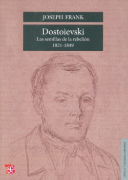 DOSTOIEVSKI : LAS SEMILLAS DE LA REBELI�N, 1821-1849