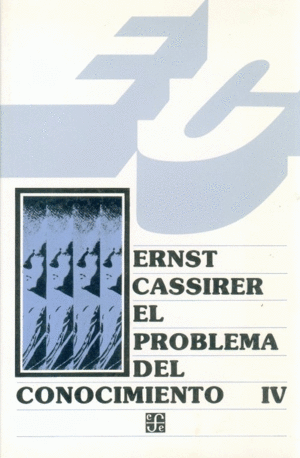 EL PROBLEMA DEL CONOCIMIENTO EN LA FILOSOFA Y EN LA CIENCIA MODERNA, IV : DE LA