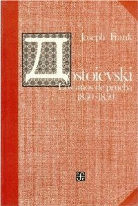 DOSTOIEVSKI : LOS A�OS DE PRUEBA, 1850-1859