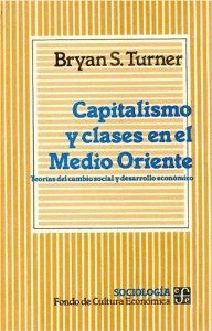 CAPITALISMO Y CLASES EN EL MEDIO ORIENTE : TEORAS DEL CAMBIO SOCIAL Y DESARROLL