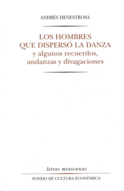 LOS HOMBRES QUE DISPERS� LA DANZA Y ALGUNOS RECUERDOS, ANDANZAS Y DIVAGACIONES