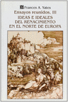 ENSAYOS REUNIDOS, III : IDEAS E IDEALES DEL RENACIMIENTO EN EL NORTE DE EUROPA