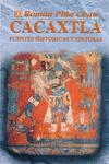 CACAXTLA : FUENTES HIST�RICAS Y PINTURAS