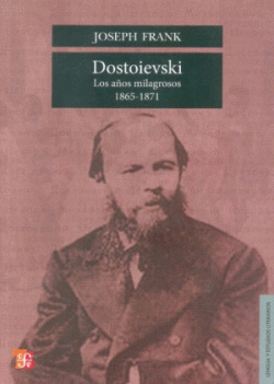 DOSTOIEVSKI : LOS A�OS MILAGROSOS, 1865-1871