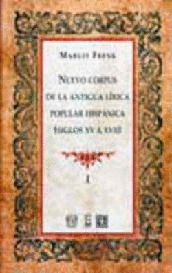 NUEVO CORPUS DE LA ANTIGUA L�RICA POPULAR HISP�NICA (SIGLOS XV A XVII)
