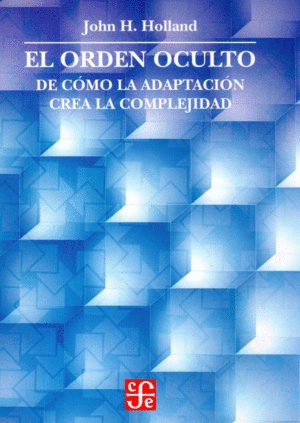 EL ORDEN OCULTO : DE C�MO LA ADAPTACI�N CREA LA COMPLEJIDAD