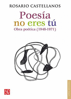 POESA NO ERES T : OBRA POTICA 1948-1971