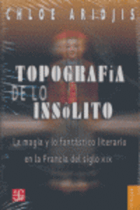 TOPOGRAF�A DE LO INS�LITO : LA MAGIA Y LO FANT�STICO LITERARIO EN LA FRANCIA DEL