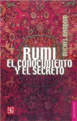 RUMI : EL CONOCIMIENTO Y EL SECRETO