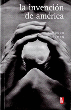 LA INVENCI�N DE AM�RICA : INVESTIGACI�N ACERCA DE LA ESTRUCTURA HIST�RICA DEL NU