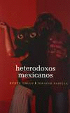 HETERODOXOS MEXICANOS : UNA ANTOLOGA DIALOGADA