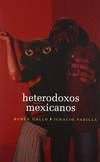 HETERODOXOS MEXICANOS : UNA ANTOLOG�A DIALOGADA