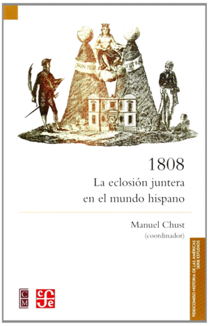 1808 : LA ECLOSI�N JUNTERA EN EL MUNDO HISPANO