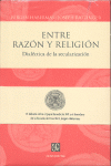 ENTRE RAZN Y RELIGIN : DIALCTICA DE LA SECULARIZACIN