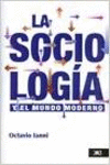 LA SOCIOLOG�A Y EL MUNDO MODERNO