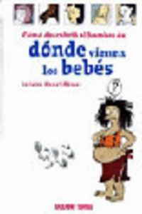 C�MO DESCUBRI� EL HOMBRE DE D�NDE VIENEN LOS BEB�S