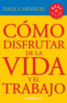 COMO DISFRUTAR DE LA VIDA Y EL TRABAJO