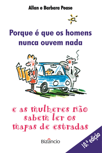 PORQUE  QUE OS HOMENS NUNCA OUVEM NADA E AS MULHERES NO SABEM LER OS MAPAS DAS
