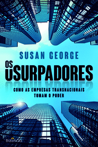 OS USURPADORES: COMO AS EMPRESAS TRANSNACIONAIS TOMAM O PODER