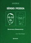 SRGIO / PESSOA - ENCONTROS E DESENCONTROS