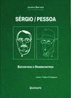 S�RGIO / PESSOA - ENCONTROS E DESENCONTROS