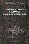 PLANETA DESCONHECIDO E ROMANCE DA QUE FUI ANTES DE MIM