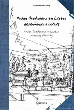 URBAN SKETCHERS EM LISBOA - DESENHANDO A CIDADE