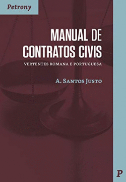 MANUAL DE CONTRATOS CIVIS: VERTENTES ROMANA E PORTUGUESA