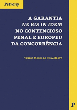 GARANTIA NE BIS IN IDEM NO CONTENCIOSO PENAL E EUROPEU DA CONCORR�NCIA