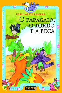 O PAPAGAIO, TORDO E A PEGA