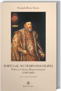 PORTUGAL NO TEMPO DOS FILIPES: POL�TICA, CULTURA, REPRESENTA��ES (1580-1668)