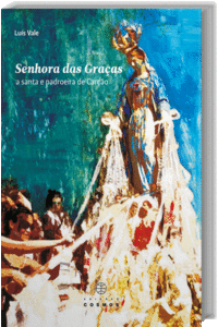 SENHORA DAS GRA�AS: A SANTA E PADROEIRA DE CAR��O