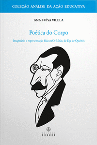 PO�TICA DO CORPO (IMAGIN�RIO E REPRESENTA��O F�SICA N' OS MAIAS DE E�A QUEIR�S)