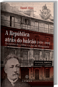 A REP�BLICA ATR�S DO BALC�O (1870: 1910) OS LOGISTAS DE LISBOA E O FIM DA MONARQ