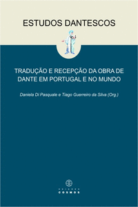 ESTUDOS DANTESCOS: TRADU��O E RECEP��O DA OBRA DE DANTE EM PORTUGAL E NO MUNDO