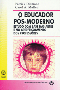 O EDUCADOR P�SMODERNO( ESTUDO COM BASE NAS ARTES E NO PROCEDIMENTO DOS PROFESSOR