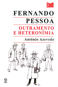 FERNANDO PESSOA, OUTRAMENTO E HETERON�MIA