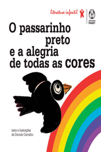 O PASSARINHO PRETO E A ALEGRIA DE TODAS AS CORES
