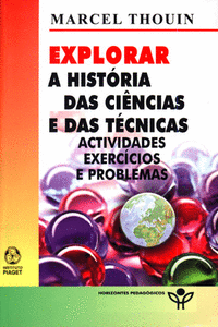 EXPLORARA A HIST�RIA DAS CI�NCIAS E DAS T�CNICAS