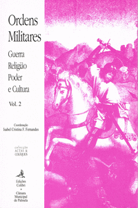 ORDENS MILITARES GUERRA, RELIGI�O, PODER E CULTURA (2 VOLS.)
