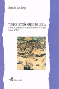 TOMBOS DE TR�S IGREJAS DE LISBOA - S. PEDRO DE ALFAMA, S. JO�O DA PRA�A E ST� MA